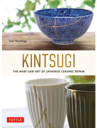 Kintsugi The Wabi Sabi Art of Japanese Ceramic Repair - Kaori Mochinaga Author 