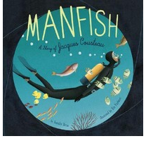 Manfish The Story of Jacques Cousteau - Jennifer Berne 