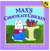 Max s Chocolate Chicken - Rosemary Wells 