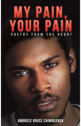 My Pain Your Pain - Ambrose Bruce Chimbganda Author 