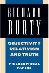 Objectivity Relativism and Truth Philosophical Papers - Richard Rorty Author 