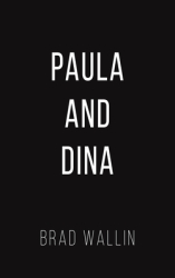 Paula and Dina - Brad Wallin Author 