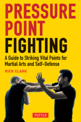 Pressure Point Fighting A Guide to Striking Vital Points for Martial Arts and Self-Defense - Rick Cla 