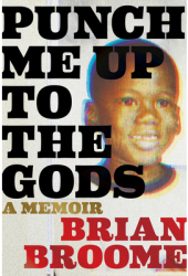 Punch Me Up to the Gods A Memoir - Brian Broome Author 