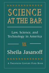 Science at the Bar Science and Technology in American Law - Shelia Jasanoff Author 