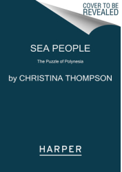 Sea People The Puzzle of Polynesia - Christina Thompson Author 