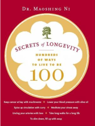 Secrets of Longevity Hundreds of Ways to Live to Be 100 - Maoshing Ni 