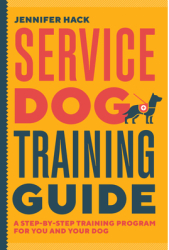 Service Dog Training Guide A Step-By-Step Training Program for You and Your Dog - Jennifer Hack Auth 