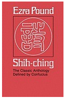 Shih-Ching The Classic Anthology Defined by Confucius - Ezra Pound Translator 