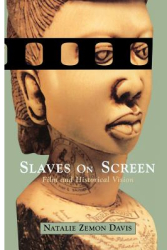 Slaves on Screen Film and Historical Vision - Natalie Zemon Davis Author 