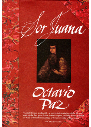 Sor Juana Or the Traps of Faith - Octavio Paz Author 