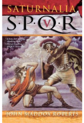 Spqr V Saturnalia - John Maddox Roberts Author 