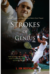 Strokes of Genius Federer Nadal and the Greatest Match Ever Played - L Jon Wertheim Author 