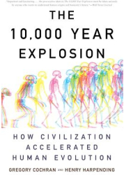 The 10 000 Year Explosion How Civilization Accelerated Human Evolution - Gregory Cochran Henry Harpe 