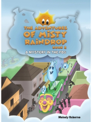 The Adventures of Misty Raindrop - Book 2 - Melody Osborne Author 