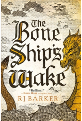 The Bone Ship s Wake - Rj Barker Author 