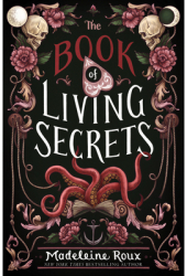 The Book of Living Secrets - Madeleine Roux Author 