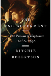 The Enlightenment The Pursuit of Happiness 1680-1790 - Ritchie Robertson Author 