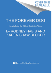 The Forever Dog Surprising New Science to Help Your Canine Companion Live Younger Healthier and Lon 