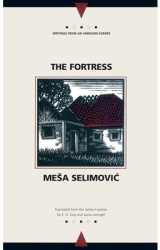 The Fortress - Mesa Selimovic Author 