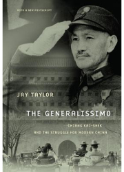 The Generalissimo Chiang Kai-Shek and the Struggle for Modern China - Jay Taylor Author 