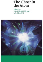 The Ghost in the Atom A Discussion of the Mysteries of Quantum Physics - P C Davies Editor 