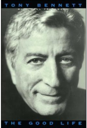 The Good Life The Autobiography of Tony Bennett - Tony Bennett Author 