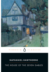 The House of the Seven Gables - Nathaniel Hawthorne 