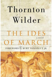 The Ides of March - Thornton Wilder 