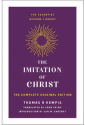 The Imitation of Christ The Complete Original Edition - Thomas Kempis Author 