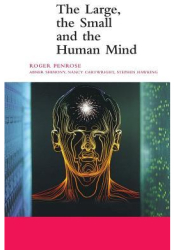 The Large the Small and the Human Mind - Roger Penrose Author 