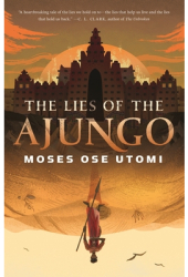 The Lies of the Ajungo - Moses Ose Utomi Author 