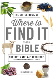 The Little Book of Where to Find It in the Bible - Ken Anderson Author 