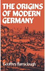 The Origins of Modern Germany - Geoffrey Barraclough Author 