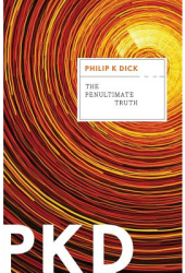 The Penultimate Truth - Philip K Dick Author 