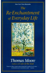 The Re-Enchantment of Everyday Life - Thomas Moore 