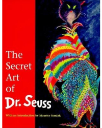 The Secret Art of Dr Seuss - Audrey Geisel Theodor Geisel 