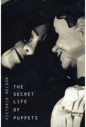 The Secret Life of Puppets - Victoria Nelson Author 