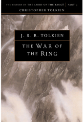 The War of the Ring The History of the Lord of the Rings Part Three - J R R Tolkien 