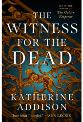 The Witness for the Dead - Katherine Addison Author