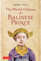 The World Odyssey of a Balinese Prince - Idanna Pucci Author 