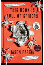 This Book Is Full of Spiders Seriously Dude Don t Touch It - Jason Pargin Author 