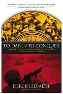 To Dare and to Conquer Special Operations and the Destiny of Nations from Achilles to Al Qaeda - Der
