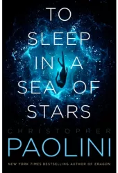 To Sleep in a Sea of Stars - Christopher Paolini Author 