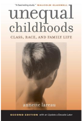 Unequal Childhoods Class Race and Family Life - Annette Lareau Author 