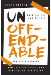 Unoffendable How Just One Change Can Make All of Life Better - Brant Hansen Author