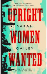 Upright Women Wanted - Sarah Gailey Author 