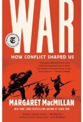 War How Conflict Shaped Us - Margaret MacMillan Author 