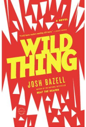 Wild Thing - Josh Bazell Author 