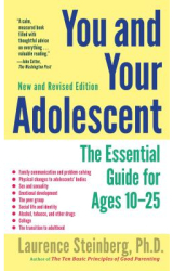 You and Your Adolescent The Essential Guide for Ages 10-25 - Laurence Steinberg 